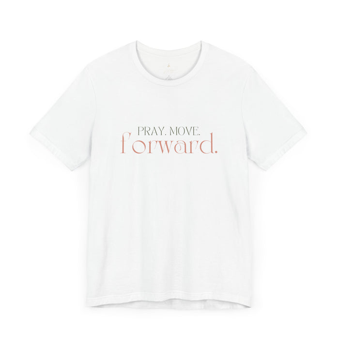 Pray Move Forward Unisex Tee